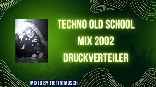 TECHNO OLD SCHOOL MIX 2002 | DRUCKVERTEILER | Mixed by TIEFENRAUSCH