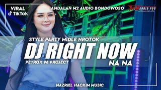 DJ PARTY RIGHT NOW NA NA‼️MIDLE NROTOK  ANDALAN M2 AUDIO BONDOWOSO BY PETROK96