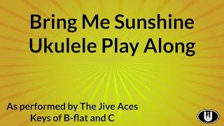 Bring Me Sunshine Ukulele Play Along (in B flat and C)