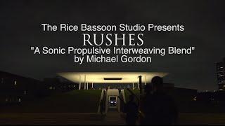 "Rushes" by Michael Gordon presented by the Rice Bassoon Studio