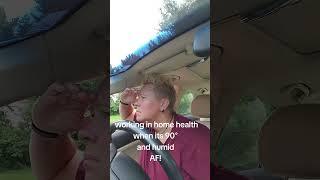 The Struggle of Home Health in the Heat #goodvibes