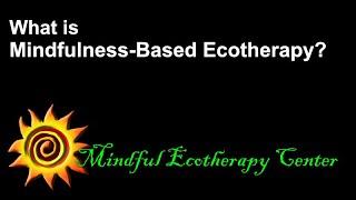 Mindfulness Based Ecotherapy