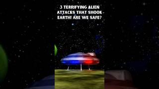 "3 Terrifying Alien Attacks That Shook Earth! Are We Safe?" #shorts #shortsvideo #alien