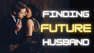 HOW TO FIND YOUR FUTURE HUSBAND [The Perfect Man]