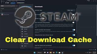 Steam: How to Clear Download Cache - Not Launching/Stuck Downloads [Solution]