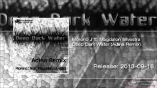 Moreno J ft. Magdalen Silvestra - Deep Dark Water (Adina Remix)