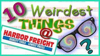 10 Weirdest Things at Harbor Freight