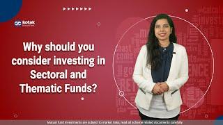 Why should you consider investing in Sectoral and Thematic Funds?