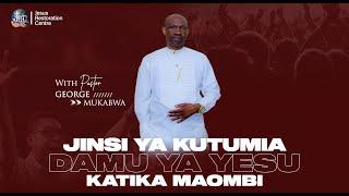 JINSI YA KUTUMIA DAMU YA YESU KATIKA MAOMBI || PASTOR GEORGE MUKABWA - JRC || 13-10-2022