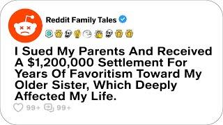 I Sued My Parents And Received A $1,200,000 Settlement For Years Of Favoritism....-Reddit Stories