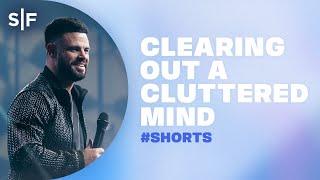 Clearing Out A Cluttered Mind #Shorts | Steven Furtick