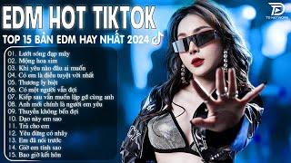 Lướt Sóng Đạp Mây Remix  BXH Nhạc Trẻ Remix Hay Nhất  - Top 15 Bản EDM TikTok Hot Trend 2024