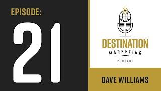 EPISODE 21: Dave Williams - Destination Marketing at the State Level