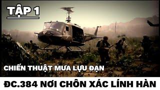 (Tập1) Nhật ký cao điểm 384 - lính nam triều tiên bị mưa lựu đạn
