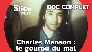 Charles Manson : le hippie devenu criminel | SLICE Qui ? | DOCUMENTAIRE COMPLET