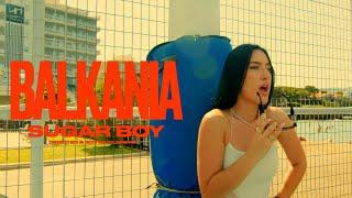 Sugar Boy - Balkania (Official Music Video)