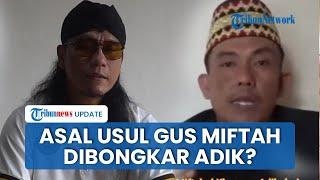 Asal Usul Gus Miftah Dibongkar Pria Diduga Adik Kandung: dari Keluarga Tak Mampu, Jarang Komunikasi