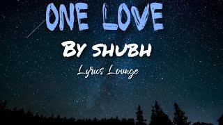 Shubh - One Love (Official Lyrics Video) | Lyricslounge 