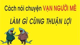 Cách nói chuyện "VẠN NGƯỜI MÊ" | Ai cũng yêu mến, làm gì cũng thuận lợi | NGẪM PLUS