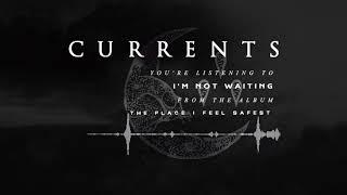 Currents - I'm Not Waiting (OFFICIAL AUDIO STREAM)