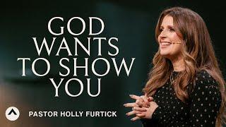 God Wants To Show You | Pastor Holly Furtick | Elevation Church