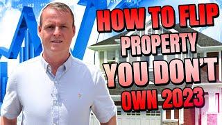 How To Flip Property You Don’t Own 2023 | Flipping Houses UK