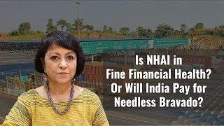 Is NHAI in Fine Financial Health? Or Will India Pay for Needless Bravado?