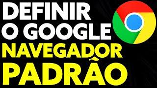 Como Definir o Google Como Navegador Padrão (Muito Fácil!)