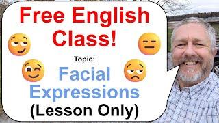 Let's Learn English! Topic: Facial Expressions  (Lesson Only)