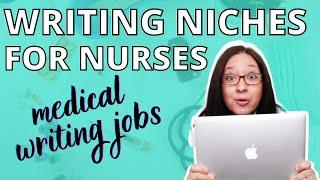 FREELANCE WRITING NICHES FOR NURSES // medical writing jobs + writing niche ideas