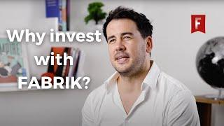 Why Invest with Fabrik ?