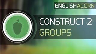 Construct 2 - Groups