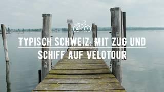 Typisch Schweiz - Mit Zug und Schiff auf Velotour