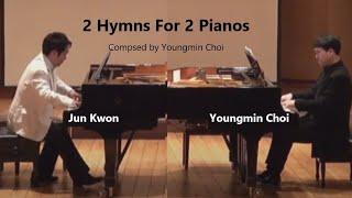 Youngmin Choi - 2 Pianos & 4 Hands From  2 Hymns (최영민 - 두대의 피아노를 위한 두개의 찬송가) 피아노 권준, 최영민