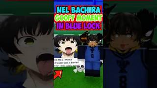 Goofy Nel Bachira #bluelockrivals #roblox