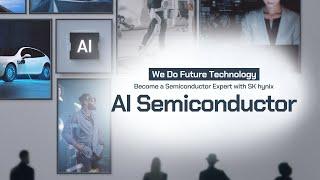 [We Do Future Technology] Become a Semiconductor Expert with SK hynix – AI Semiconductors