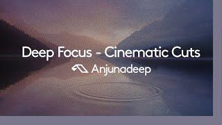 'Deep Focus - Cinematic Cuts' presented by Anjunadeep