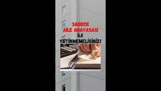 Sadece Aile Anayasası ile Yetinmemelisiniz!