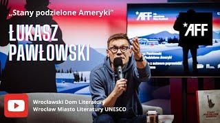 Czytanie Ameryki: Łukasz Pawłowski „Stany Podzielone Ameryki” (15. AFF)