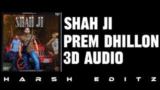 3D CONCERT AUDIO | SHAH JI | PREM DHILLON|HARSH EDITZ #premdhillion #shahji #3d #likes #song