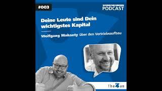 Deine Leute sind Dein wichtigstes Kapital: Geschäftsführer Wolfgang Mahanty über den Vertriebsaufbau