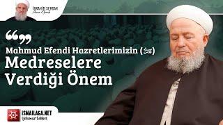 Mahmud Efendi (Kuddise Sirruhû) Hazretlerimizin Medreselere Verdiği Önem @ismailaganet