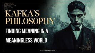 Kafka's Philosophy | Finding Meaning in a Meaningless World