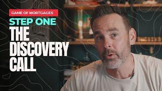 STEP 1 - The Discovery Call - Game Of Mortgages