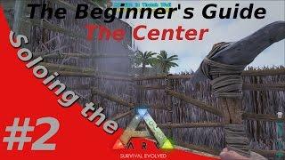 Soloing the Ark - The Beginner's Guide - The Center - #2 Buiding a home!