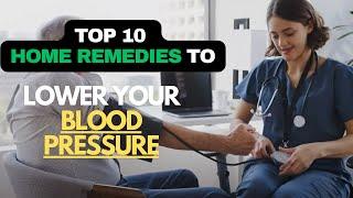 Top 10 Home Remedies To Lower your BLOOD PRESSURE