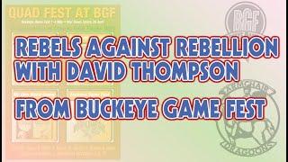 Rebels Against Rebellion with David Thompson at Buckeye Game Fest 2025