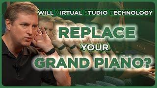 Will Virtual Studio Technology Replace Your Beloved Grand Piano?!