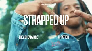 STRAPPED UP X DREADHEADMARE X JR PATTON (Official Music Video)