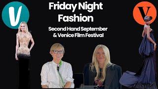 Friday Night Fashion | Second Hand September & Venice Film Festival